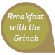 Breakfast with the Grinch